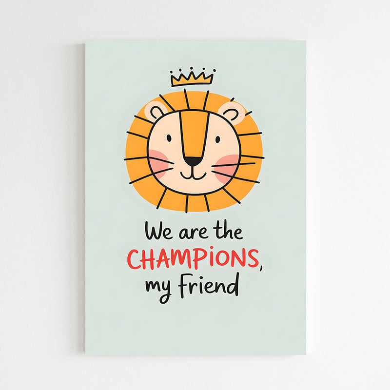 We are the champions, my friend